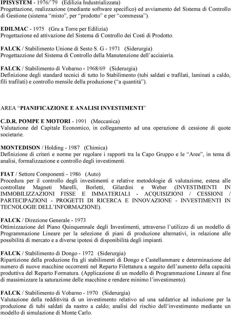 G - 1971 (Siderurgia) Progettazzione del Sistema di Controllo della Manutenzione dell acciaieria.