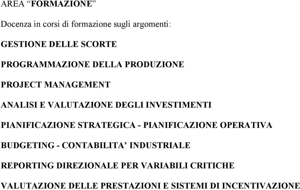 PIANIFICAZIONE STRATEGICA - PIANIFICAZIONE OPERATIVA BUDGETING - CONTABILITA INDUSTRIALE