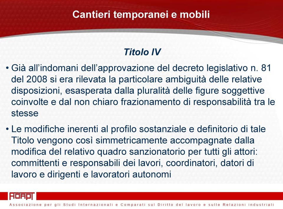 non chiaro frazionamento di responsabilità tra le stesse Le modifiche inerenti al profilo sostanziale e definitorio di tale Titolo vengono così