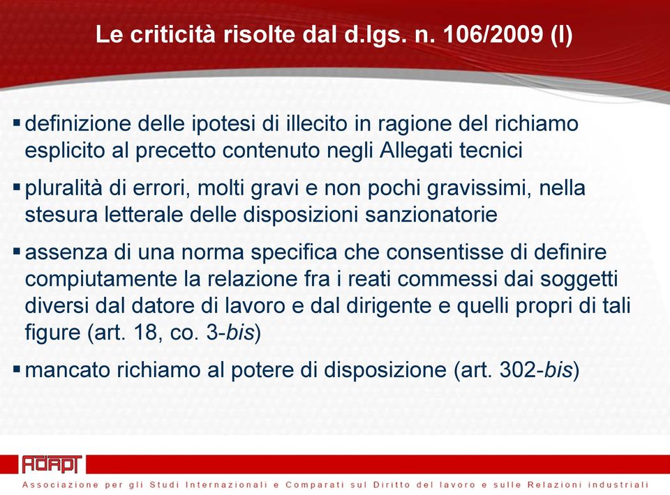 di errori, molti gravi e non pochi gravissimi, nella stesura letterale delle disposizioni sanzionatorie assenza di una norma specifica che