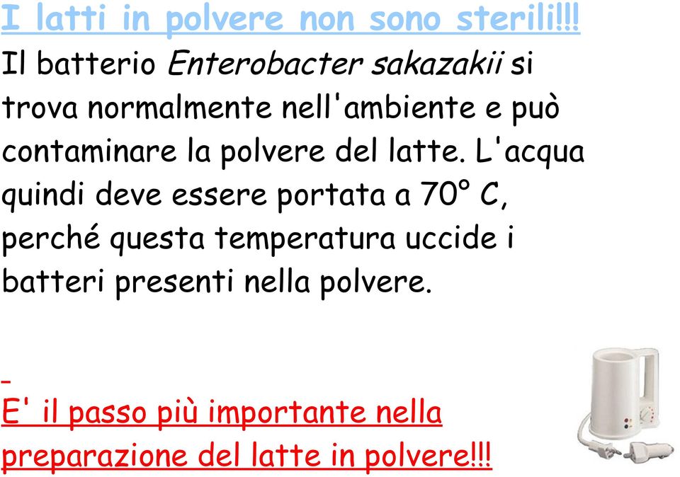 contaminare la polvere del latte.