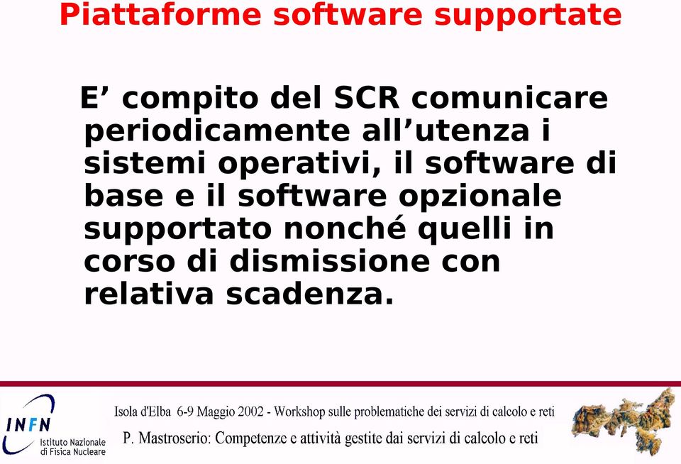 operativi, il software di base e il software opzionale