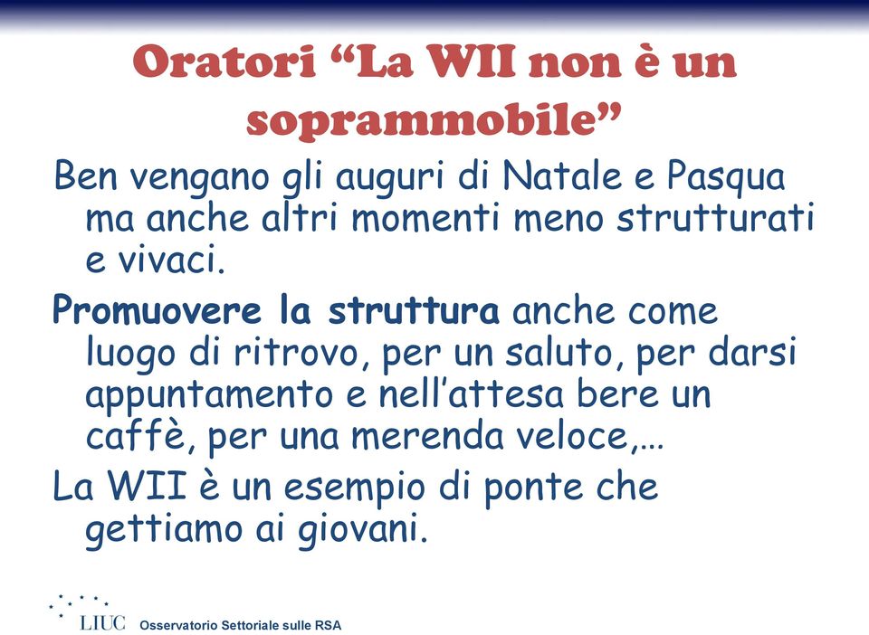 Promuovere la struttura anche come luogo di ritrovo, per un saluto, per darsi