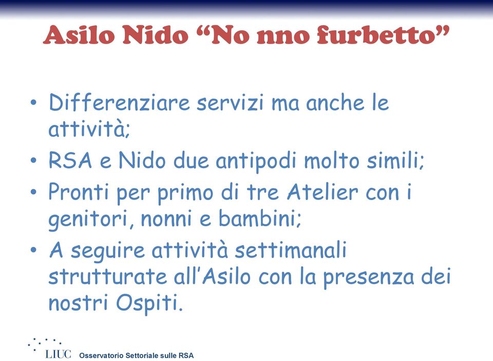 di tre Atelier con i genitori, nonni e bambini; A seguire