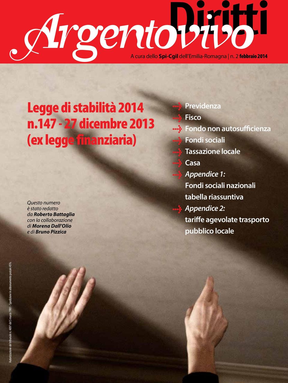 di Bruno Pizzica l l l l l l l l Previdenza Fisco fondo non autosufficienza fondi sociali tassazione locale casa appendice 1: fondi