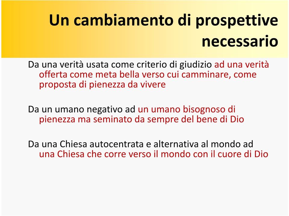 umano negativo ad un umano bisognoso di pienezza ma seminato da sempre del bene di Dio Da una