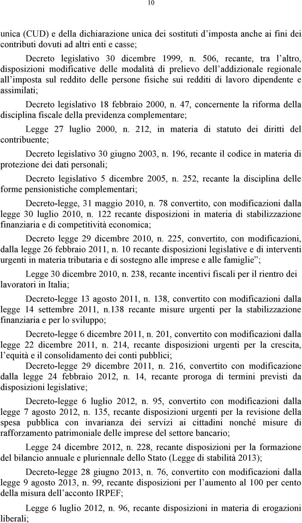 Decreto legislativo 18 febbraio 2000, n. 47, concernente la riforma della disciplina fiscale della previdenza complementare; Legge 27 luglio 2000, n.