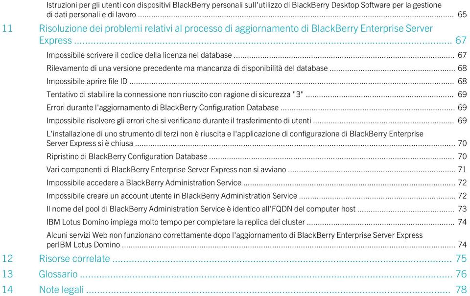 .. 67 Rilevamento di una versione precedente ma mancanza di disponibilità del database... 68 Impossibile aprire file ID.