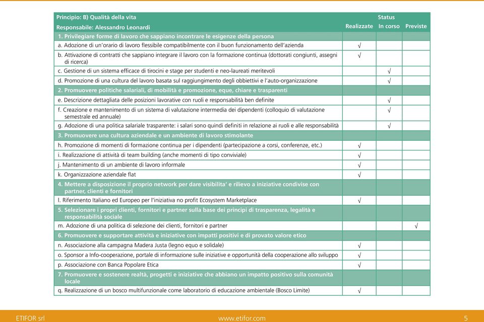 Attivazione di contratti che sappiano integrare il lavoro con la formazione continua (dottorati congiunti, assegni di ricerca) c.