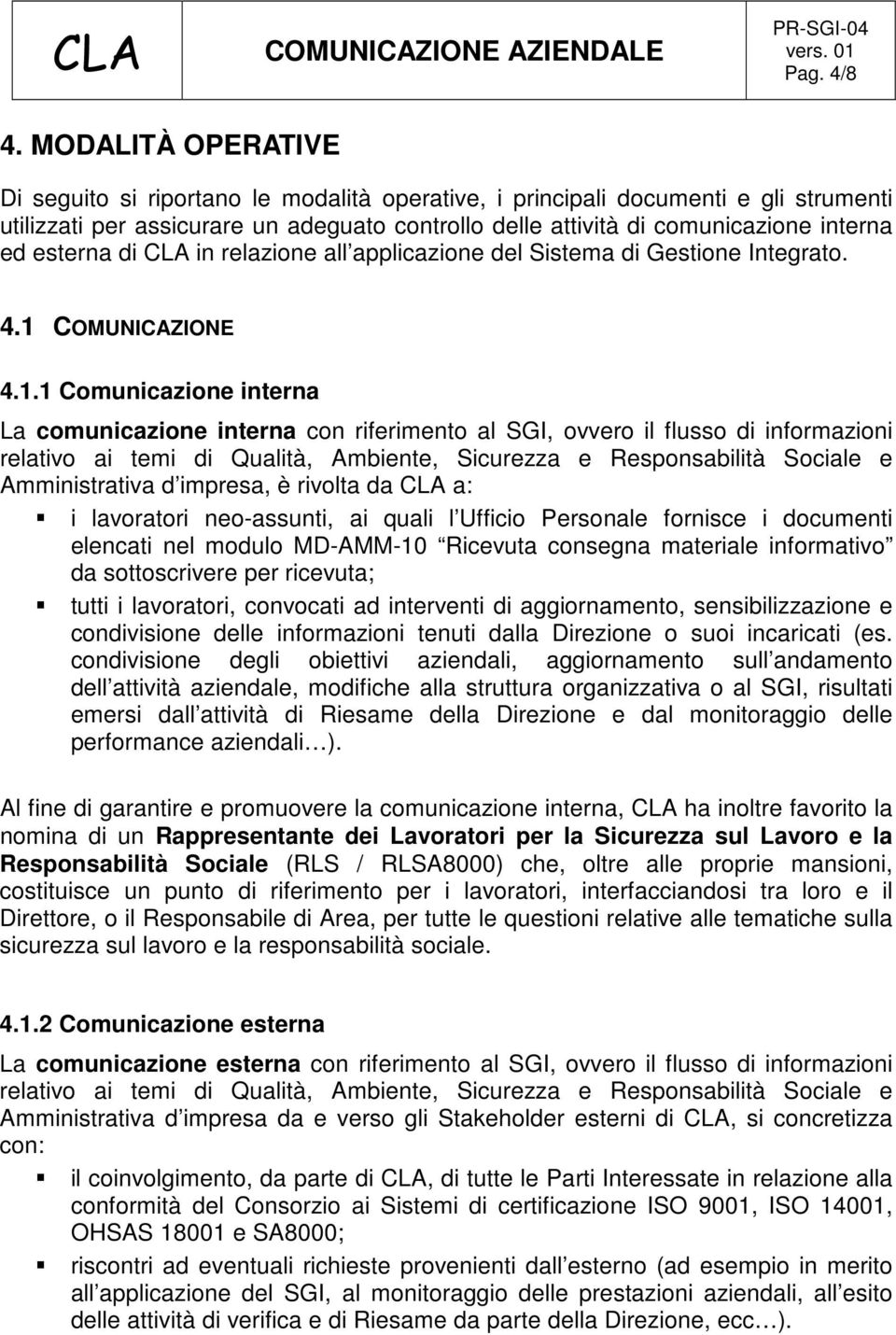 esterna di CLA in relazione all applicazione del Sistema di Gestione Integrato. 4.1 