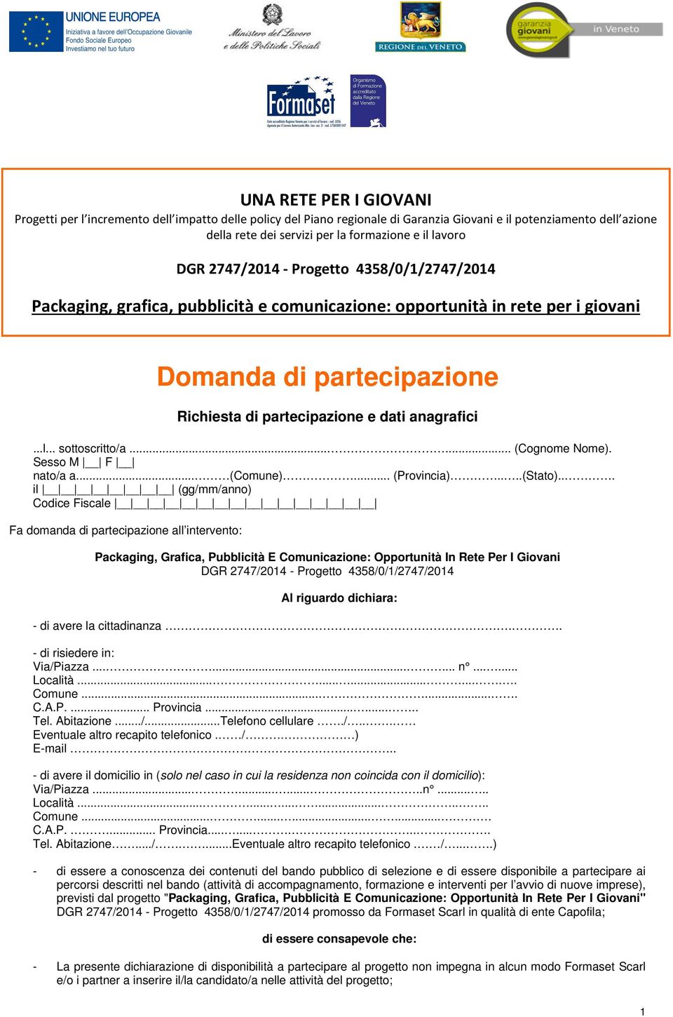 ..... (Cognome Nome). Sesso M F nato/a a... (Comune)... (Provincia)....(Stato).