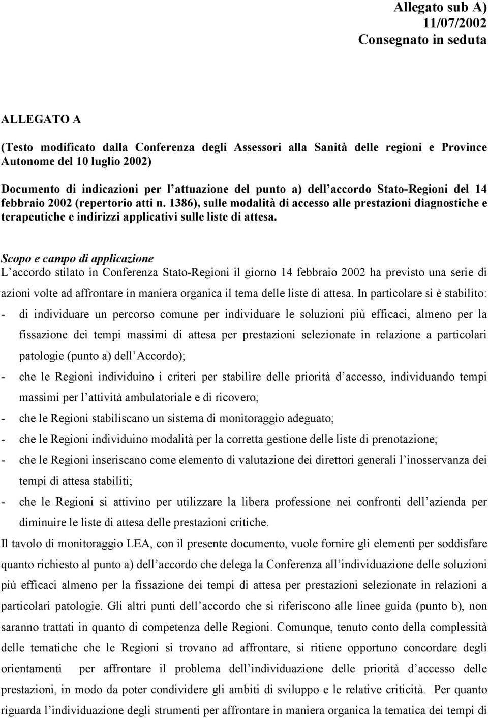 1386), sulle modalità di accesso alle prestazioni diagnostiche e terapeutiche e indirizzi applicativi sulle liste di attesa.