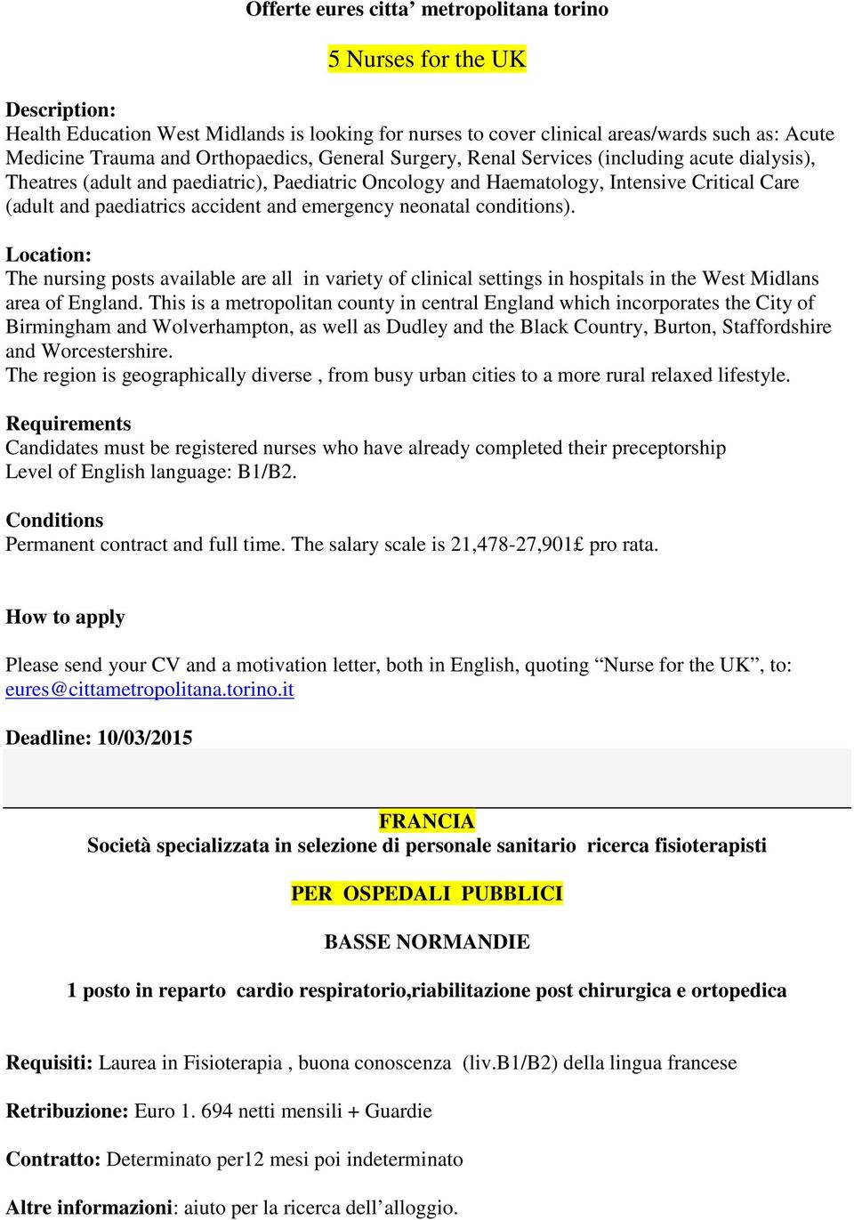 and emergency neonatal conditions). Location: The nursing posts available are all in variety of clinical settings in hospitals in the West Midlans area of England.