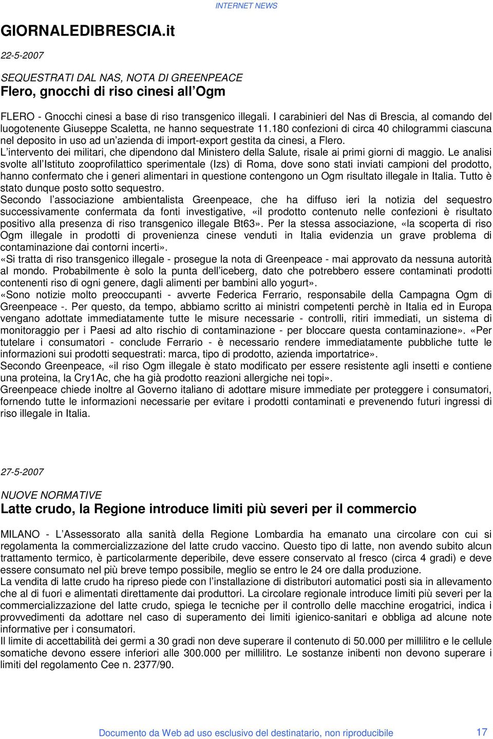 180 confezioni di circa 40 chilogrammi ciascuna nel deposito in uso ad un azienda di import-export gestita da cinesi, a Flero.