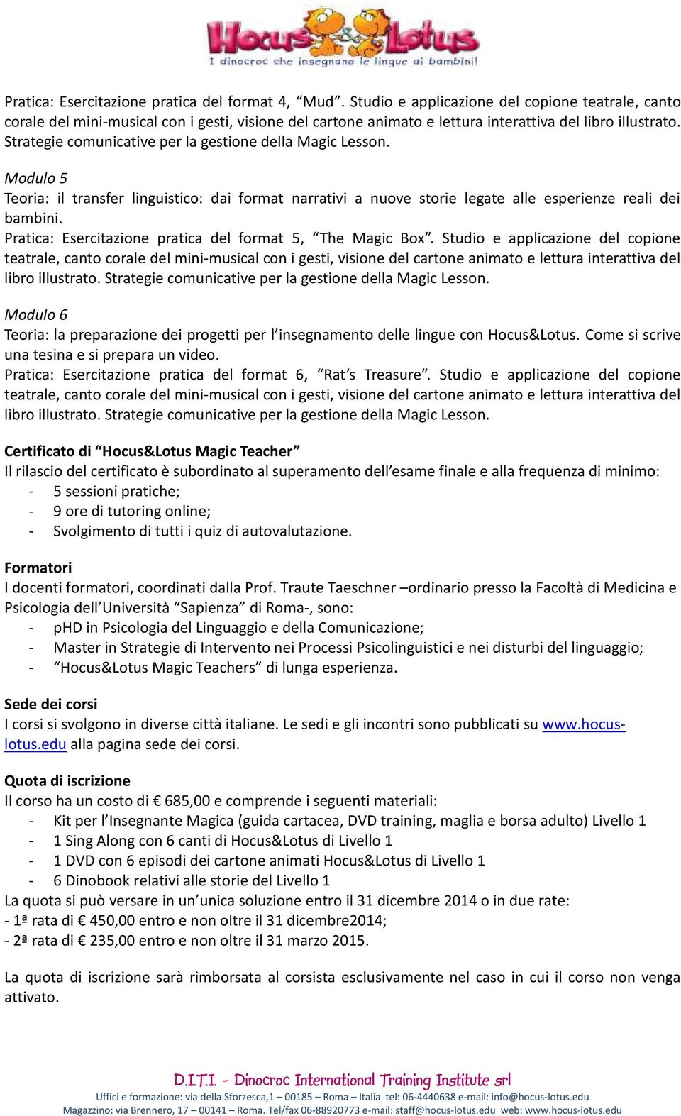 Strategie comunicative per la gestione della Magic Lesson. Modulo 5 Teoria: il transfer linguistico: dai format narrativi a nuove storie legate alle esperienze reali dei bambini.