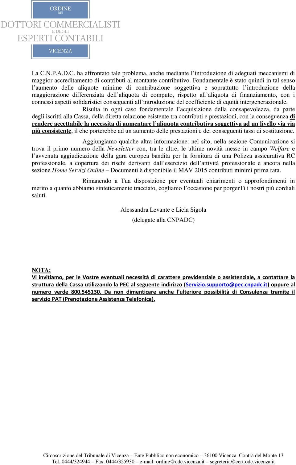 all aliquota di finanziamento, con i connessi aspetti solidaristici conseguenti all introduzione del coefficiente di equità intergenerazionale.