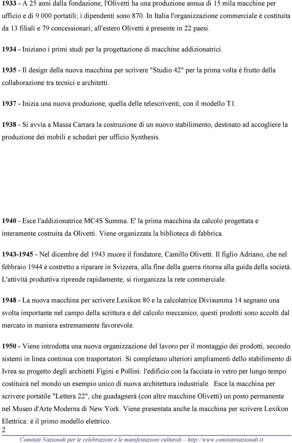 1934 - Iniziano i primi studi per la progettazione di macchine addizionatrici.