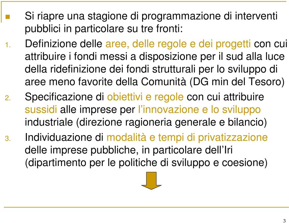 per lo sviluppo di aree meno favorite della Comunità (DG min del Tesoro) 2.