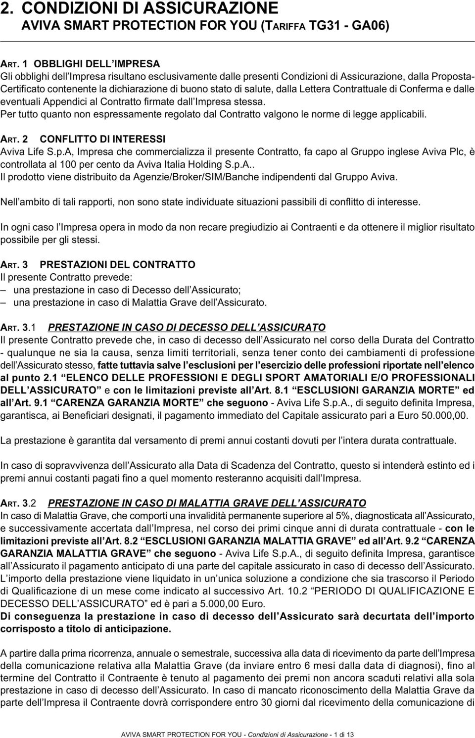 salute, dalla Lettera Contrattuale di Conferma e dalle eventuali Appendici al Contratto firmate dall Impresa stessa.