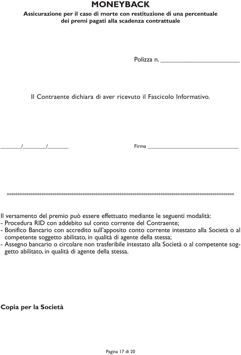 / / Firma ********************************************************************************************************* Il versamento del premio può essere effettuato mediante le seguenti modalità: