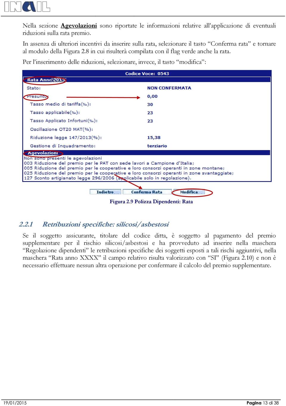 Per l inserimento delle riduzioni, selezionare, invece, il tasto modifica : XXXXXXXX Figura 2.