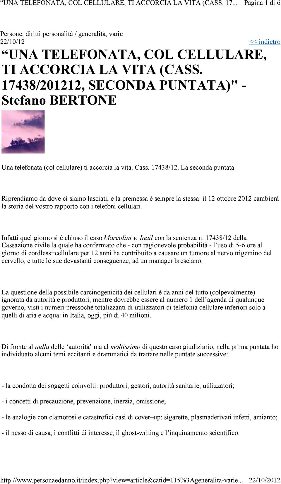 Riprendiamo da dove ci siamo lasciati, e la premessa è sempre la stessa: il 12 ottobre 2012 cambierà la storia del vostro rapporto con i telefoni cellulari.