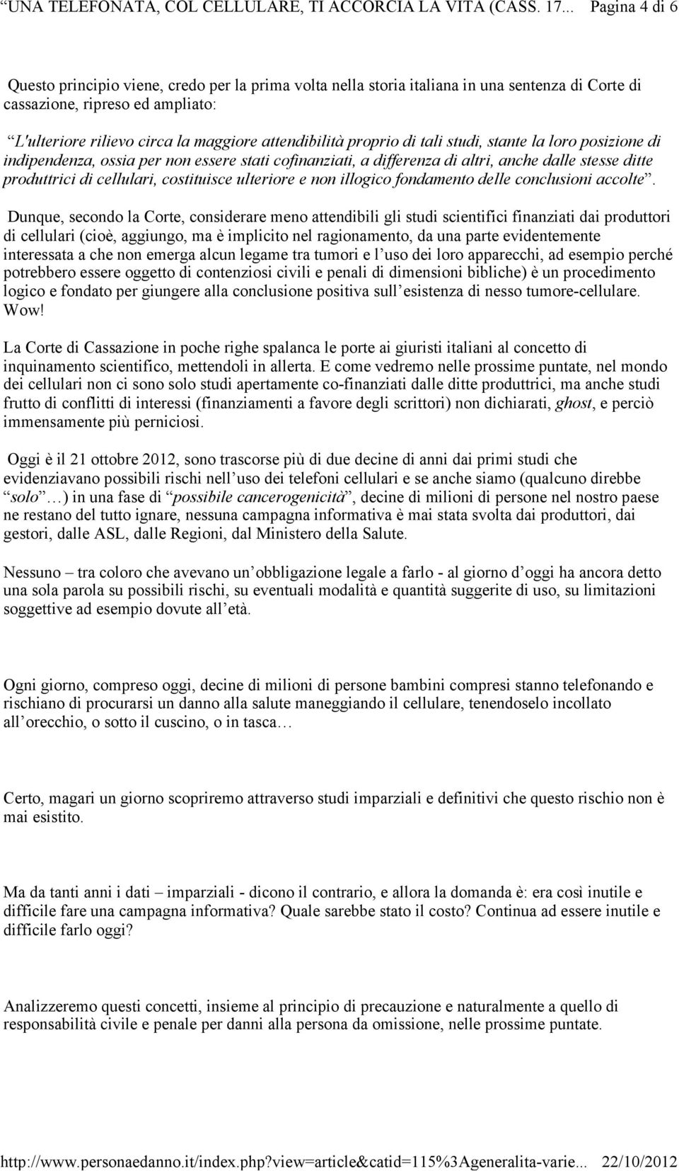 ulteriore e non illogico fondamento delle conclusioni accolte.