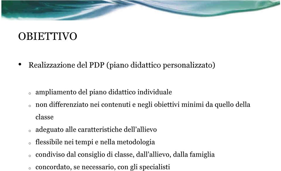 adeguat alle caratteristiche dell alliev flessibile nei tempi e nella metdlgia cndivis