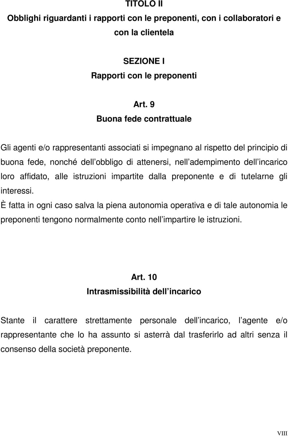 affidato, alle istruzioni impartite dalla preponente e di tutelarne gli interessi.