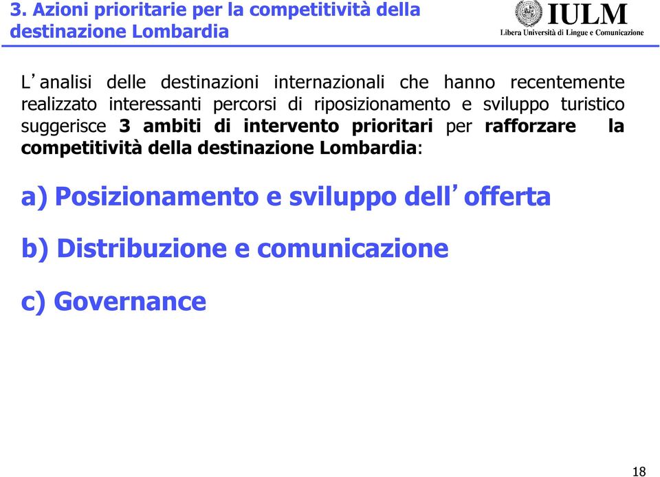 turistico suggerisce 3 ambiti di intervento prioritari per rafforzare la competitività della