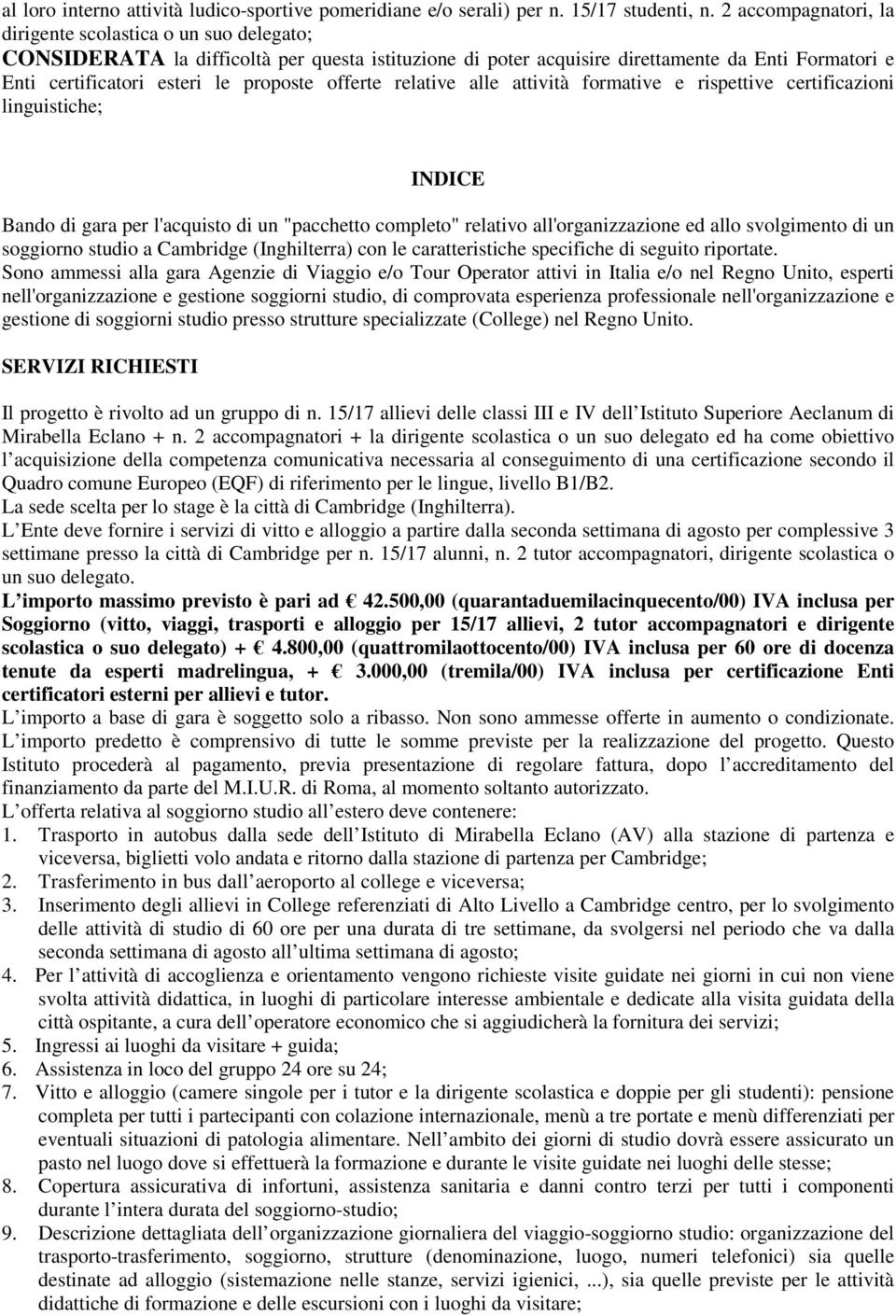 offerte relative alle attività formative e rispettive certificazioni linguistiche; INDICE Bando di gara per l'acquisto di un "pacchetto completo" relativo all'organizzazione ed allo svolgimento di un