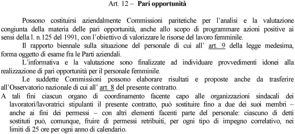 9 della legge medesima, forma oggetto di esame fra le Parti aziendali.