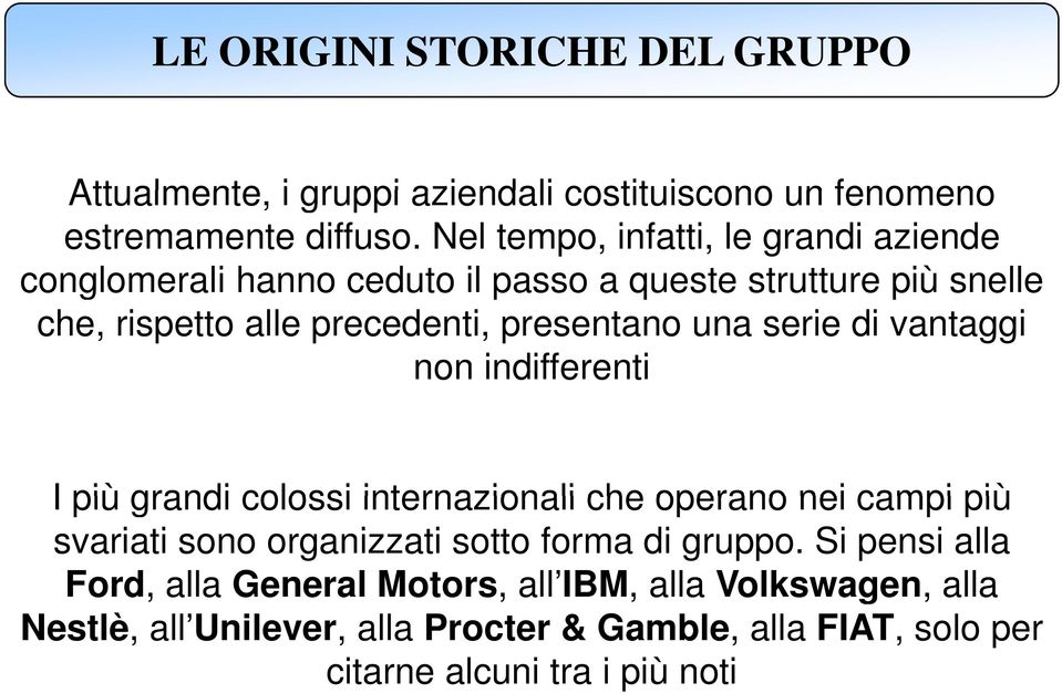 presentano una serie di vantaggi non indifferenti I più grandi colossi internazionali che operano nei campi più svariati sono organizzati sotto