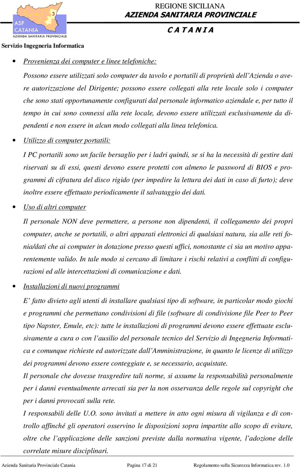 esclusivamente da dipendenti e non essere in alcun modo collegati alla linea telefonica.