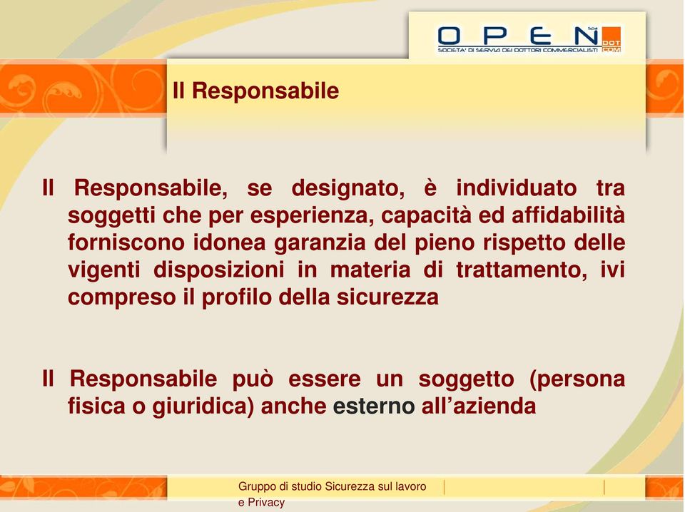 delle vigenti disposizioni in materia di trattamento, ivi compreso il profilo della