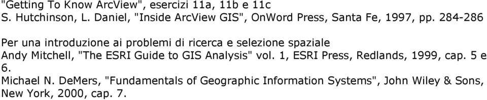 284-286 Per una introduzione ai problemi di ricerca e selezione spaziale Andy Mitchell, "The ESRI Guide