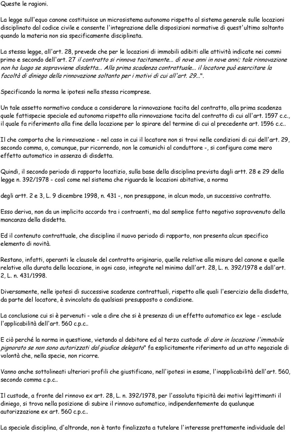 quest'ultimo soltanto quando la materia non sia specificamente disciplinata. La stessa legge, all'art.