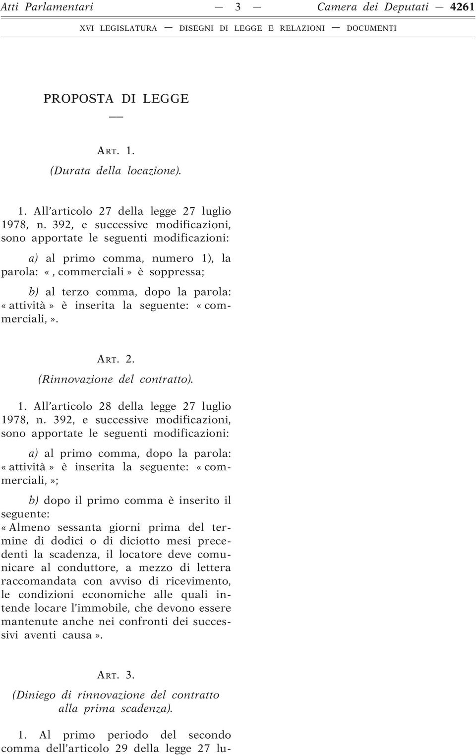 inserita la seguente: «commerciali,». ART. 2. (Rinnovazione del contratto). 1. All articolo 28 della legge 27 luglio 1978, n.