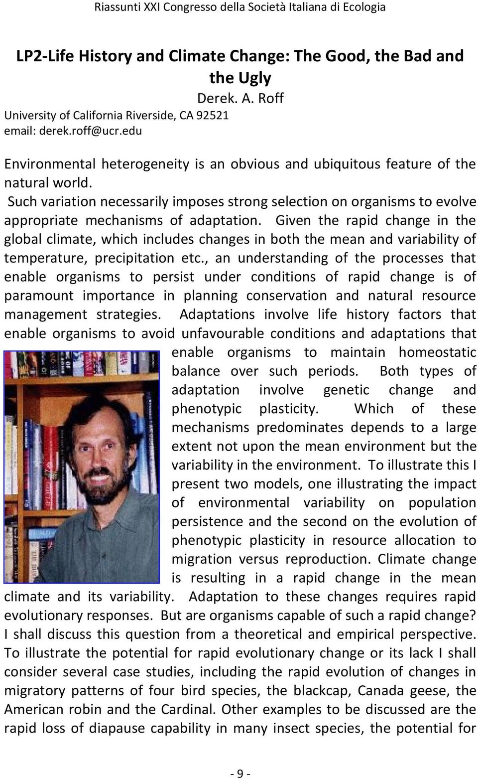 Such variation necessarily imposes strong selection on organisms to evolve appropriate mechanisms of adaptation.