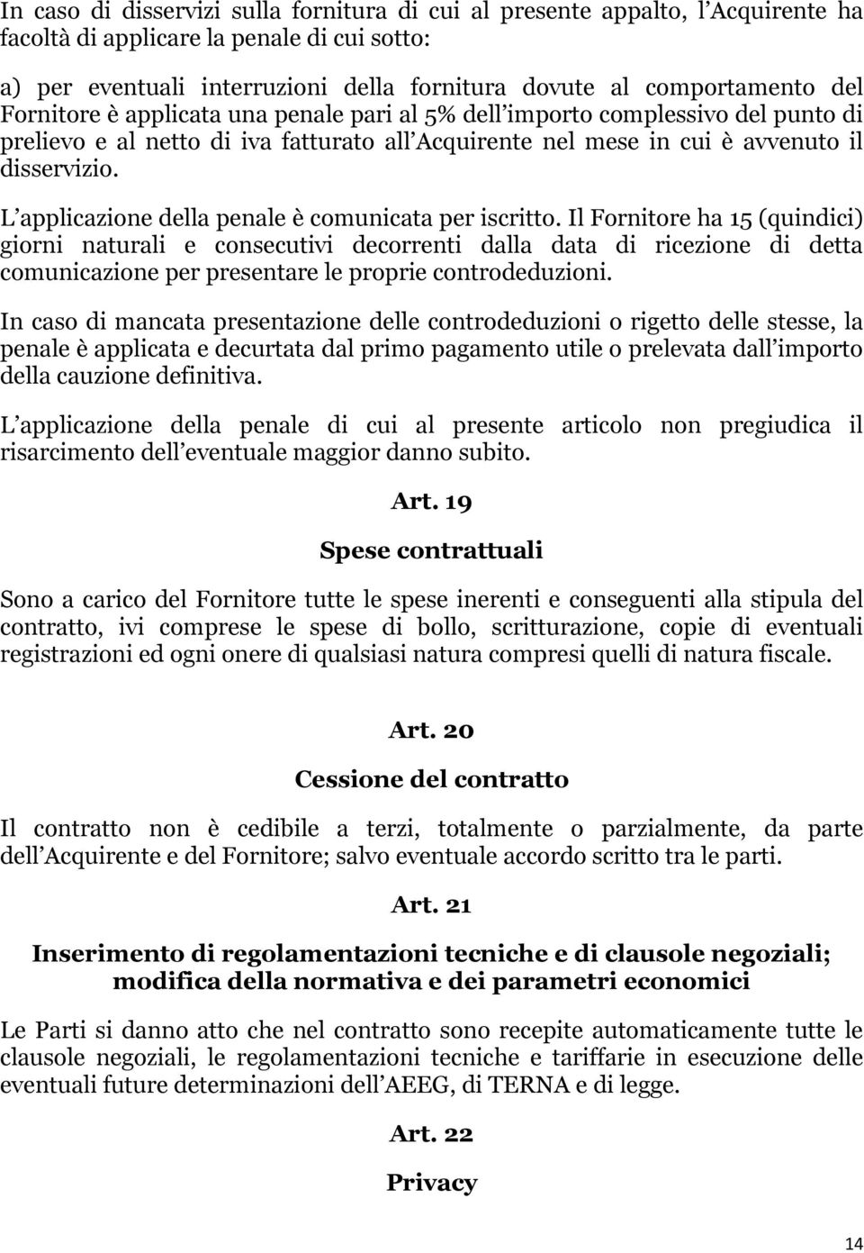 L applicazione della penale è comunicata per iscritto.