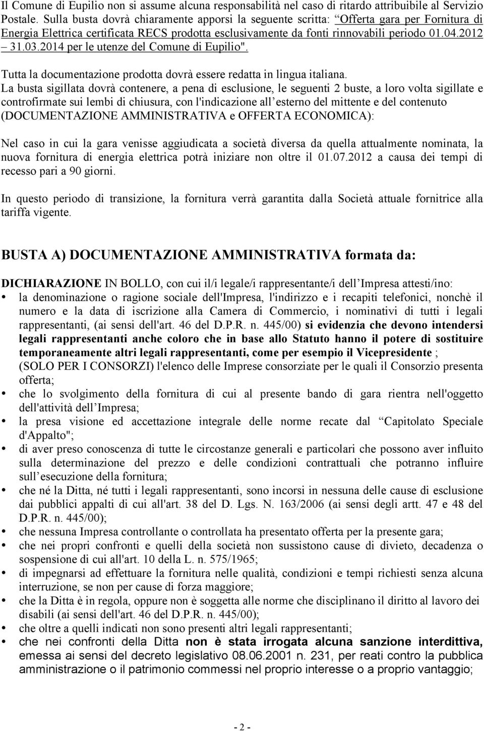 2014 per le utenze del Comune di Eupilio". Tutta la documentazione prodotta dovrà essere redatta in lingua italiana.