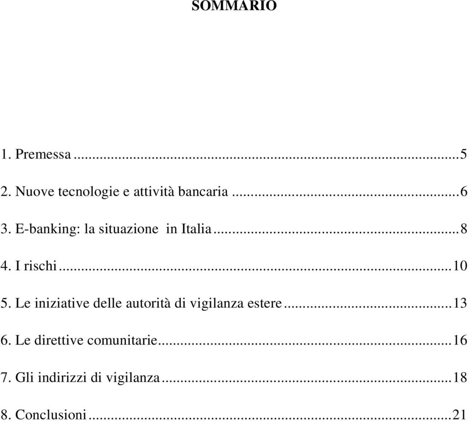 Le iniziative delle autorità di vigilanza estere...13 6.