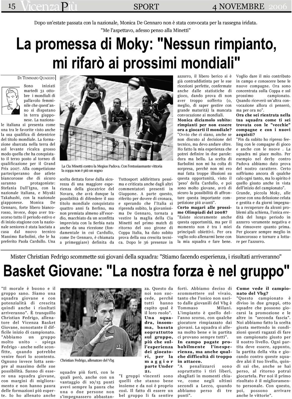 La formazione sbarcata nella terra del sol levante ricalca grosso modo quella che ha conquistato il terzo posto al torneo di qualificazione per il Grand Prix 2007.