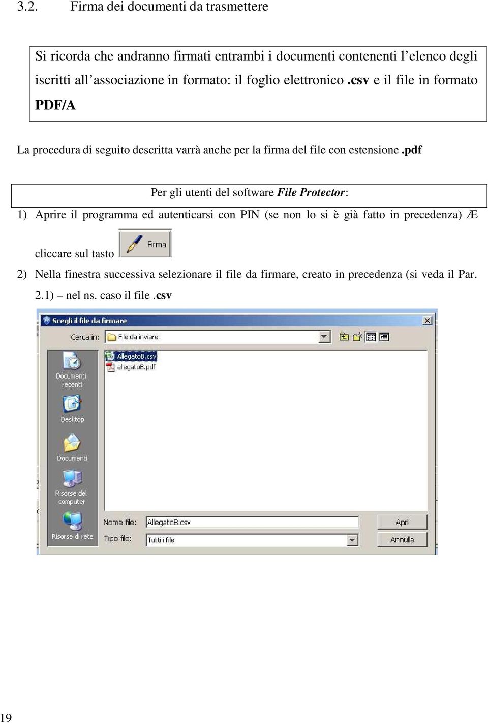 csv e il file in formato PDF/A La procedura di seguito descritta varrà anche per la firma del file con estensione.