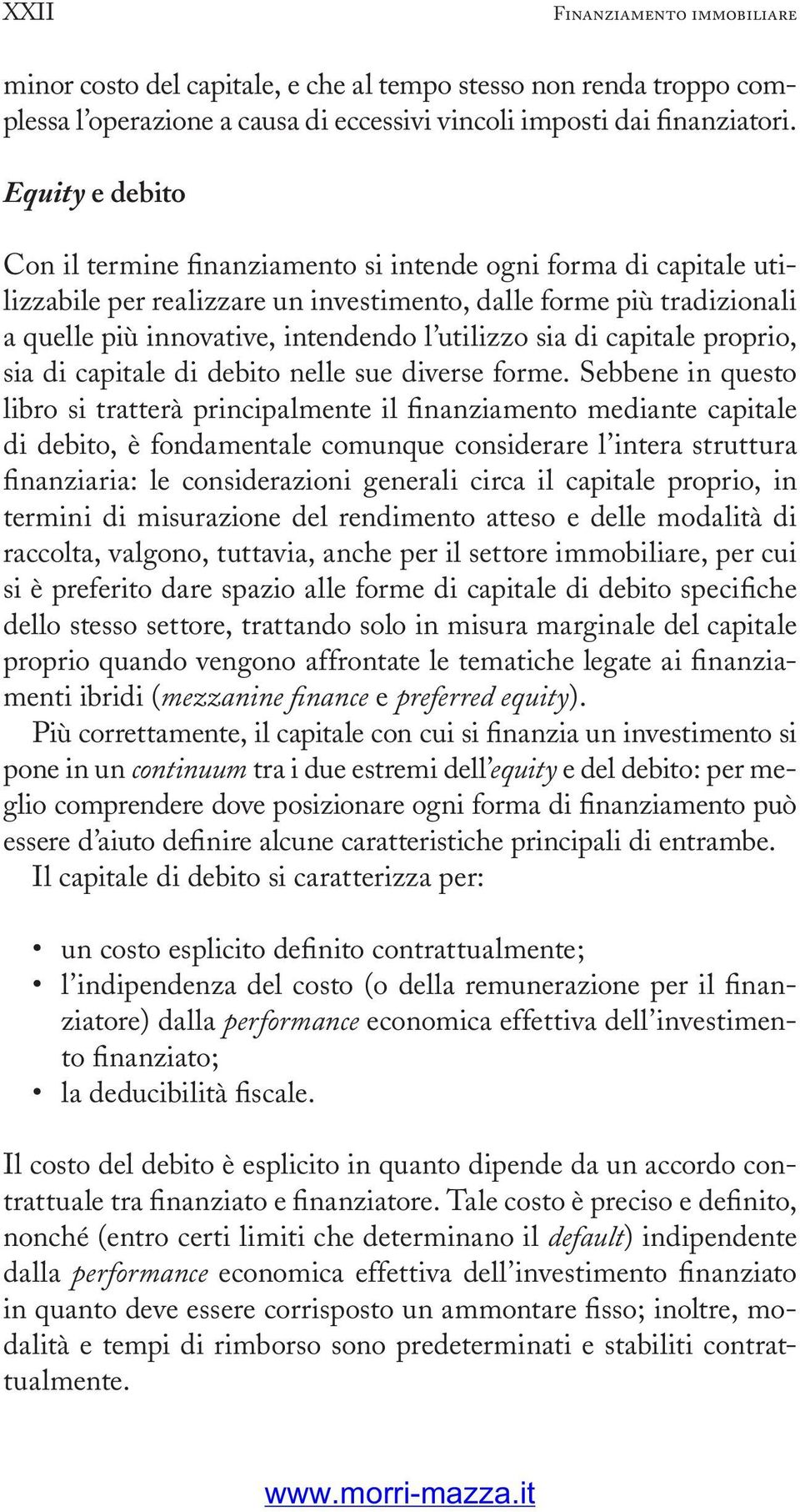 sia di capitale proprio, sia di capitale di debito nelle sue diverse forme.