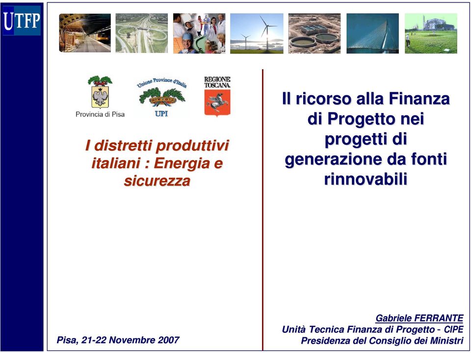 rinnovabili Pisa, 21-22 22 Novembre 2007 Gabriele FERRANTE