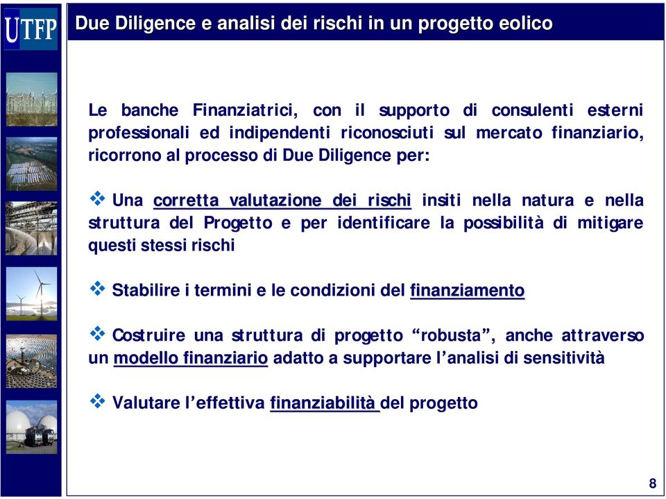 sruura del Progeo e per idenificare la possibilià di miigare quesi sessi rischi Sabilire i ermini e le condizioni del finanziameno Cosruire una