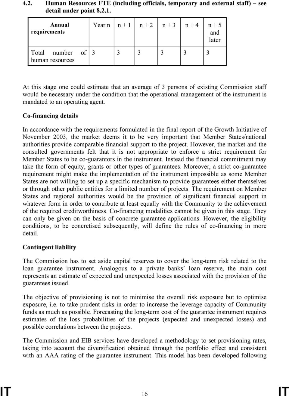 staff would be necessary under the condition that the operational management of the instrument is mandated to an operating agent.