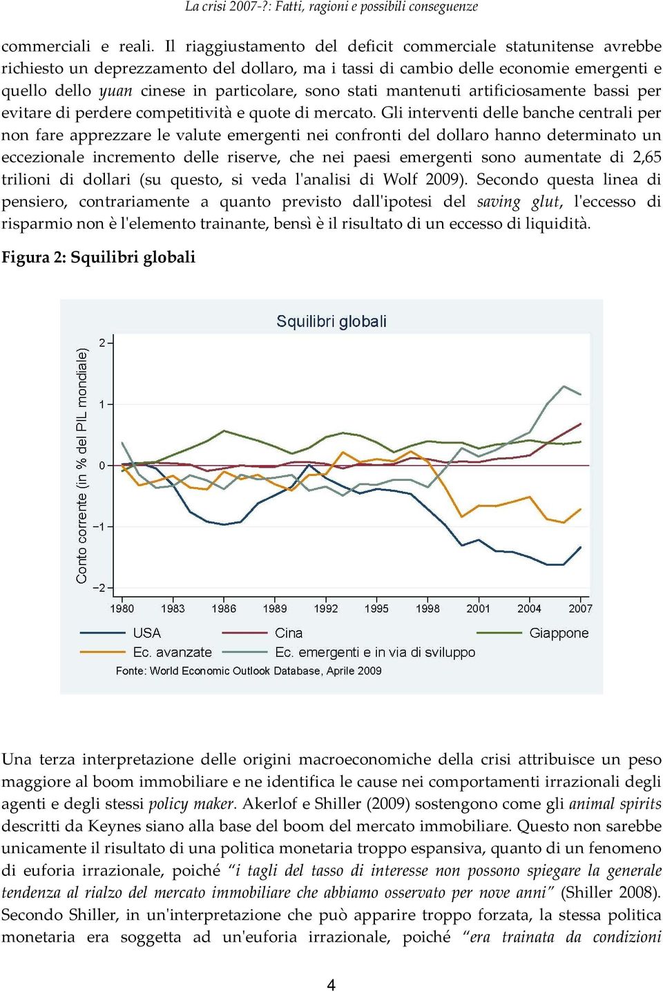 stati mantenuti artificiosamente bassi per evitare di perdere competitività e quote di mercato.