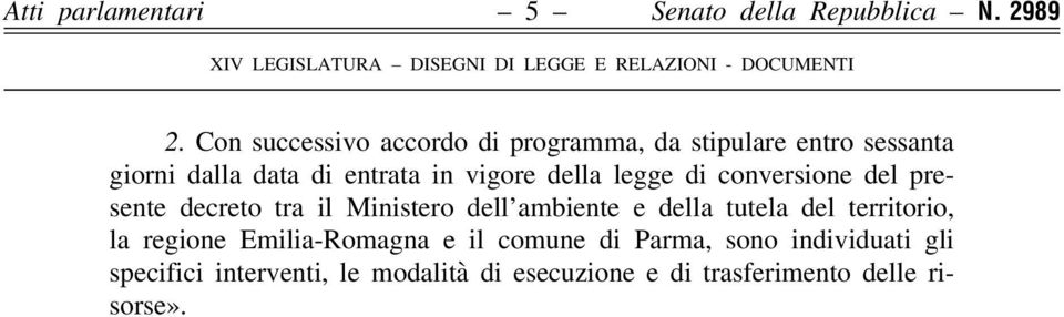 della legge di conversione del presente decreto tra il Ministero dell ambiente e della tutela del